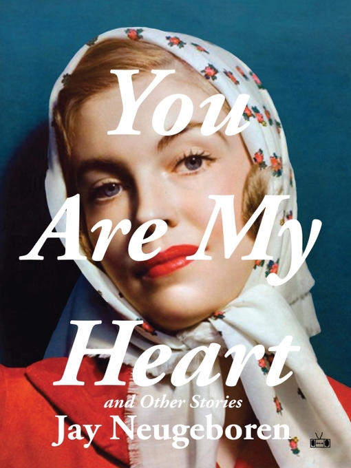 Title details for You Are My Heart and Other Stories by Jay Neugeboren - Available